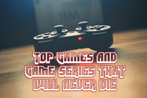 Games Series that will never die