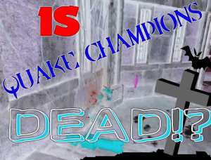 is quake champions dead