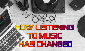 how listening to music has changed