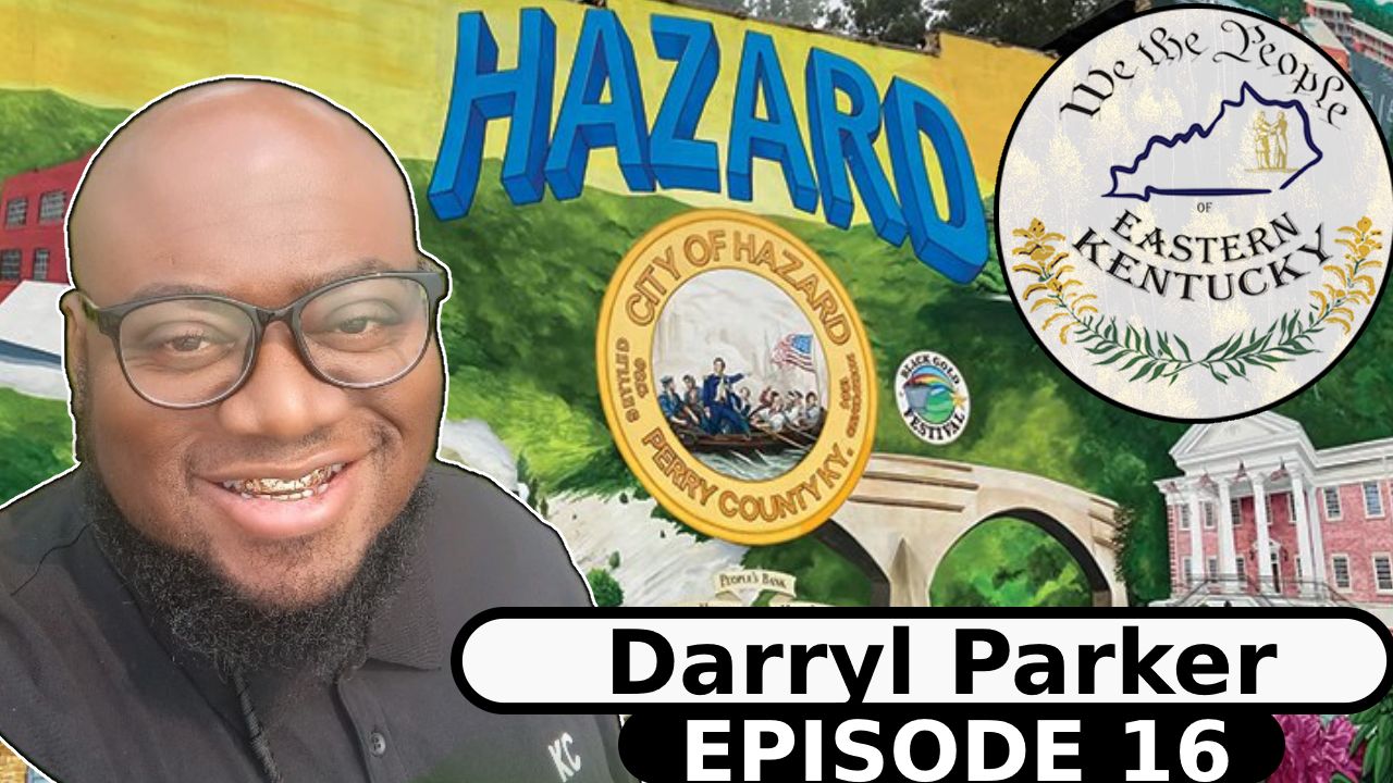 A promotional image for the "We the People of Eastern Kentucky" podcast, Episode 16, featuring guest Darryl Parker. The image includes Darryl Parker smiling in front of a mural depicting the City of Hazard, Perry County, KY. The podcast logo is displayed prominently, highlighting the cultural and community themes of the episode.